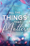 All The Things That Matter - Mira Manger | Drachenmond Verlag