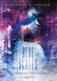Blue Scales - Die Drachen von Talanis - Katharina V. Haderer | Drachenmond Verlag