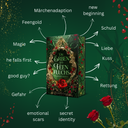 Das Bild zeigt das Buch "Die Erben des Feenfluchs" von Corinna Götte. darum angeordnet sind die in der Geschichte enthaltenen Tropes und Themen: new beginning, Schuld, Liebe, Kuss, Rettung, secret identity, emotional scars, Gefahr, good guy, he falls first, Magie, Feengold, Märchenadaption