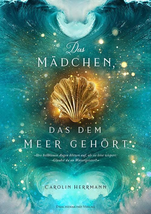 Das Mädchen, das dem Meer gehört - Carolin Herrmann | Drachenmond Verlag