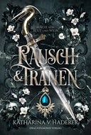 Das Produktbild zeigt das Cover des Buches "Rausch & Tränen" von Katharina V. Haderer. Der weißgoldene Titel steht mittig auf dem dunklen Cover, dahinter sieht man ein Schwert, dessen Griff wie ein Schwanenkopf geformt ist. Darum sind weiße Blumen und schwarze Ornamente angeordnet. 
