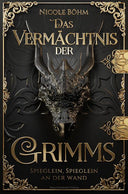 Das Vermächtnis der Grimms – Spieglein, Spieglein an der Wand - Schmuckausgabe - Nicole Böhm | Drachenmond Verlag