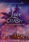 Love Crash - Der Traum vom Neubeginn - Andreas Suchanek | Drachenmond Verlag