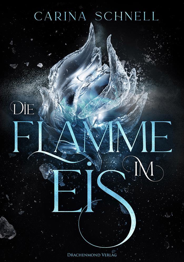 Die Flamme im Eis - Carina Schnell | Drachenmond Verlag