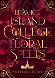 Lidwicc Island College of Floral Spells - Andreas Dutter | Drachenmond Verlag