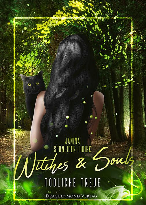 Witches & Souls – Tödliche Treue - Janina Schneider-Tidigk | Drachenmond Verlag
