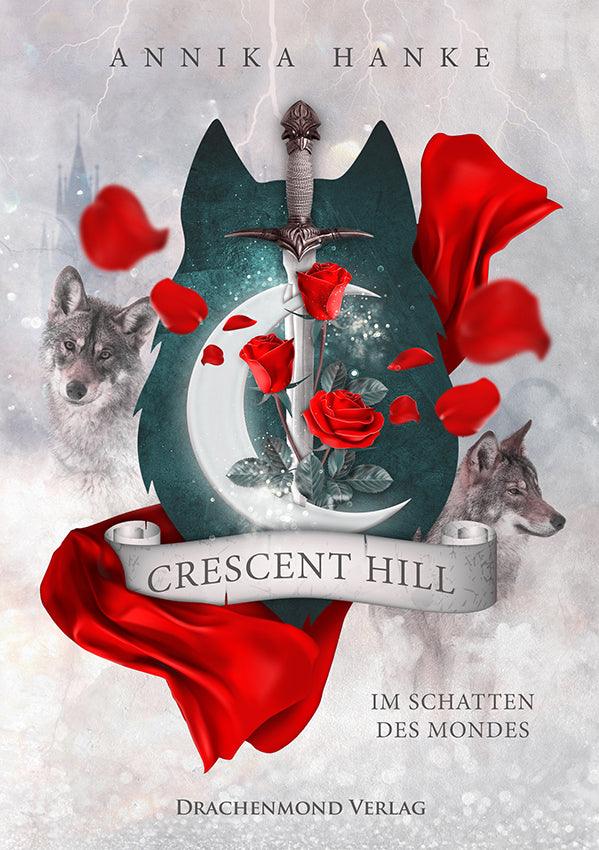 Crescent Hill – Im Schatten des Mondes - Annika Hanke | Drachenmond Verlag