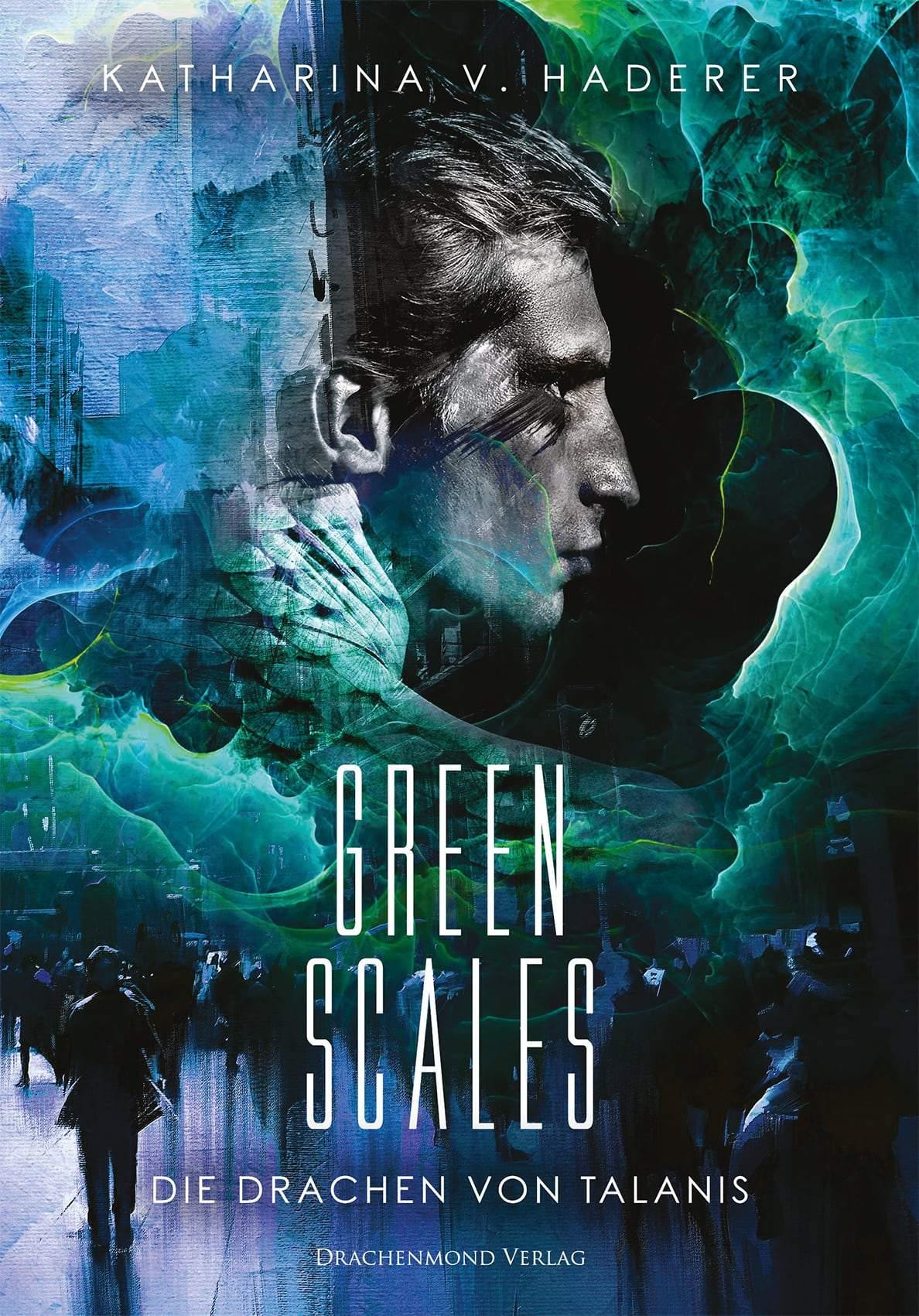 Green Scales - Die Drachen von Talanis - Katharina V. Haderer | Drachenmond Verlag