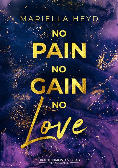 No Pain, No Gain - No Love - Mariella Heyd | Drachenmond Verlag