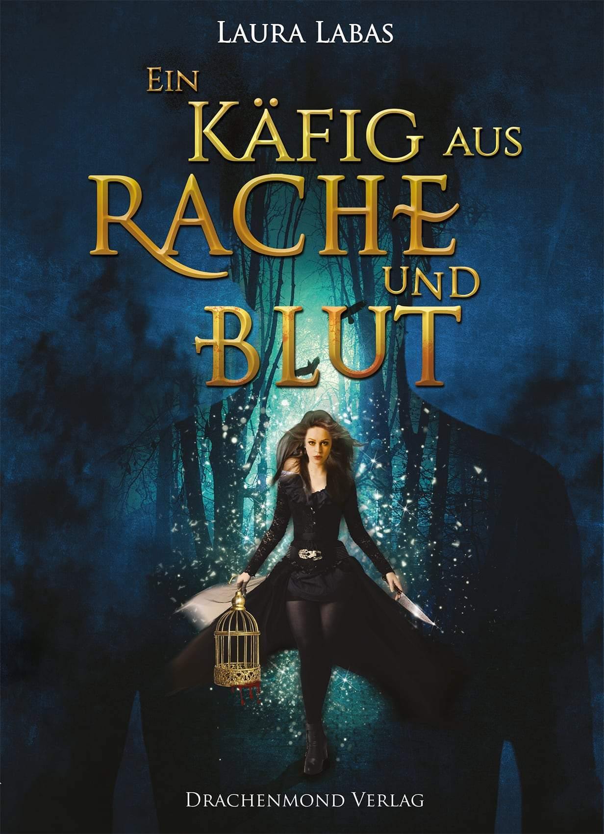 Ein Käfig aus Rache und Blut - Laura Labas | Drachenmond Verlag