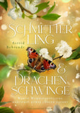 Schmetterling & Drachenschwinge - Warum Wunscherfüllung manchmal etwas länger dauert - Astrid Behrendt | Drachenmond Verlag