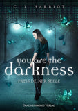 you are the darkness - Preis deiner Seele - C.I. Harriot | Drachenmond Verlag